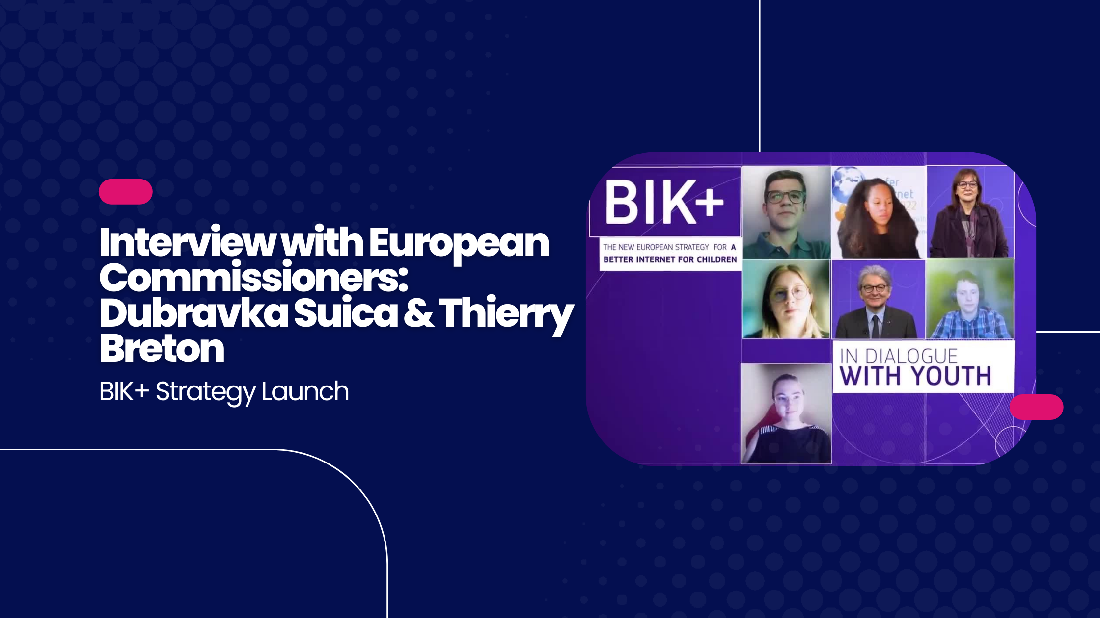 BIK+ Strategy Launch – Interview with European Commissioners: Dubravka Suica & Thierry Breton